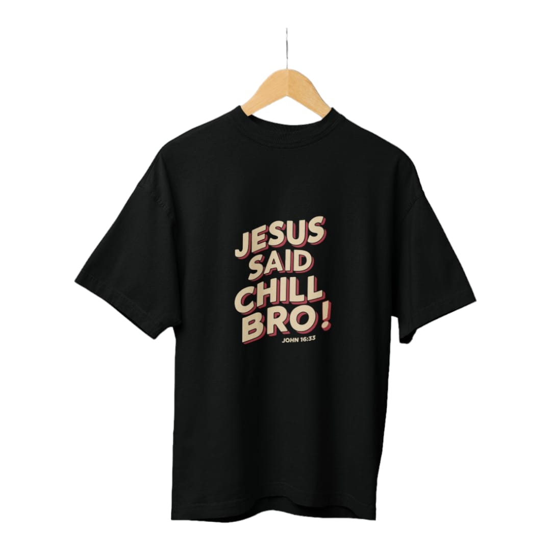 Jesus Said, Chill Bro - Oversized Christian T-Shirt